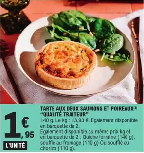 Tarte Aux Deux Saumons Et Poireaux offre à 1,95€ sur E.Leclerc