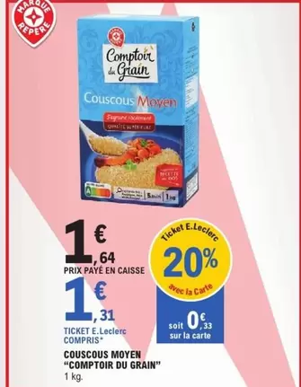 Comptoir Du Grain - Couscous Moyen offre à 1,31€ sur E.Leclerc