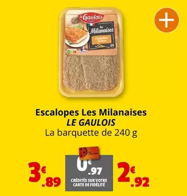 Le gaulois - Escalopes Les Milanaises offre à 3,89€ sur Coccimarket