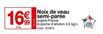 Noix De Veau Semi-parée offre à 16,99€ sur Promocash