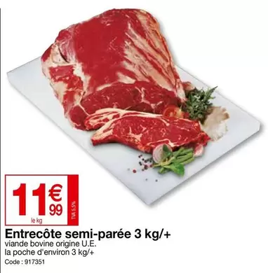 Entrecôte Semi-parée 3 Kg/+ offre à 11,99€ sur Promocash