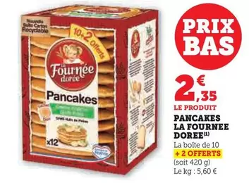 La Fournée Dorée - Pancakes offre à 2,35€ sur Super U