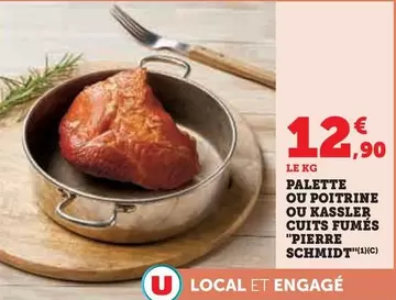 Pierre Schmidt - Palette Ou Poitrine Ou Kassler Cuits Fumés offre à 12,9€ sur Super U