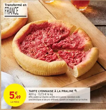 Tarte Lyonnaise A La Praline offre à 5,49€ sur Intermarché Contact