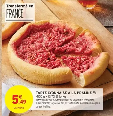 Tarte Lyonnaise A La Praline offre à 5,49€ sur Intermarché Hyper