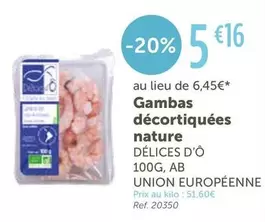 Délices D'ô - Gambas Décortiquées Nature offre à 5,16€ sur L'Eau Vive