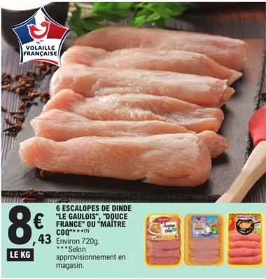 Le gaulois/Douce France/Maitre Coq - 6 Escalopes De Dinde  offre à 8,43€ sur E.Leclerc Express