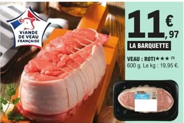 Veau: Rôti offre à 11,97€ sur E.Leclerc Express