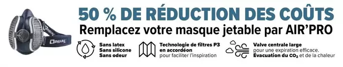 Opsial - 50% De Reduction Des Coûts Remplacez Votre Masque Jetable Par Air'Pro offre sur Prolians