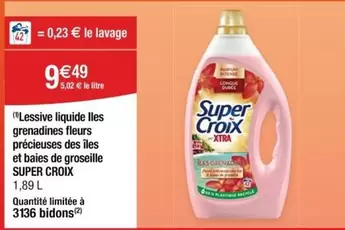 Super Croix - Lessive Liquide lles Grenadines Fleurs Précieuses Des Liles Et Baies De Groseille offre à 9,49€ sur Cora