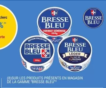 Bresse Bleu - Sur Les Produits Présents En Magasin De La Gamme "" offre sur E.Leclerc