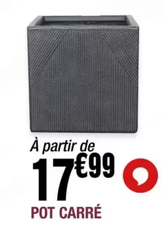 Pot Carré offre à 17,99€ sur La Foir'Fouille