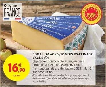 Fromageries Vagne - Comté Or AOP 9/12 Mois D'Affinage offre à 16,9€ sur Intermarché Contact