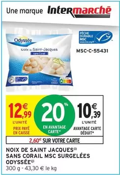 Odyssée - Noix De Saint Jacques Sans Corail MSC Surgelées offre à 12,99€ sur Intermarché