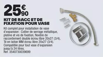 Complet - Kit De Raccet De Fixation Pour Vase offre à 25,9€ sur Brico Dépôt