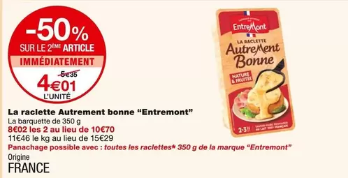 Entremont - La Raclette Autrement Bonne offre à 4,01€ sur Monoprix