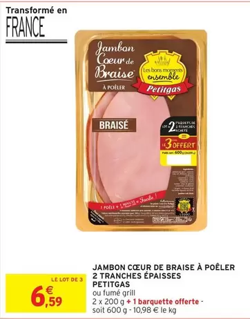 Petitgas - Jambon Cœur De Braise À Poêler 2 Tranches Épaisses offre à 6,59€ sur Intermarché Express