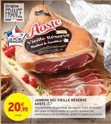 Aoste - Jambon Sec Vieille Réserve offre à 20,95€ sur Intermarché Contact