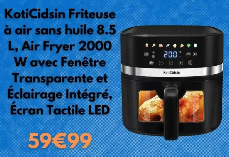 KotiCidsin - Friteuse À Air Sans Huile 8.5 L, Air Fryer 2000 W Avec Fenêtre Transparente Et Éclairage Intégré, Ecran Tactile LED offre à 59,99€ sur Cdiscount