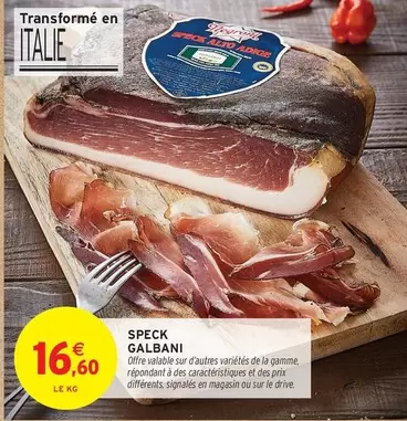 Galbani - Speck offre à 16,6€ sur Intermarché Hyper