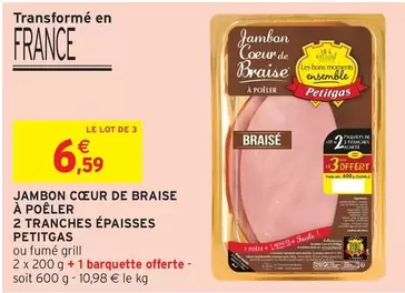 Petitgas - Jambon Cœur De Braise À Poêler 2 Tranches Épaisses offre à 6,59€ sur Intermarché Hyper