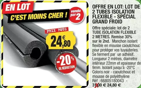 Tubes Isolation Flexible-Spécial Grand Froid offre à 24,8€ sur Outiror