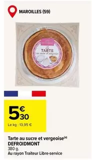 Tarte Au Sucre Et Vergeoise offre à 5,3€ sur Carrefour Market