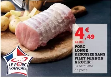 Porc Longe Desossee Sans Filet Mignon A Rotir offre à 4,49€ sur Super U