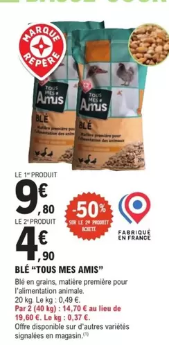 TOUS - Blé "tous Mes Amis" offre à 9,8€ sur E.Leclerc Brico