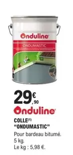 Colle "ondumastic" offre à 29,9€ sur E.Leclerc Brico