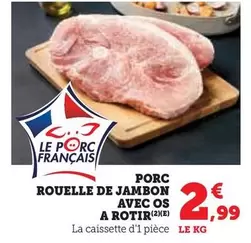 Porc Rouelle De Jambon Avec Os A Rotir offre à 2,99€ sur Super U