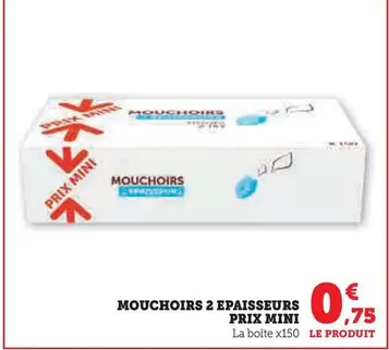 Prix Mini - Mouchoirs Epaisseurs offre à 0,75€ sur U Express