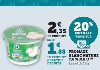 U - Fromage Blanc Nature 7,6% Mg offre à 2,35€ sur U Express