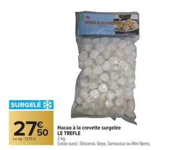 Le Trèfle - Hacao À La Crevette Surgelée offre à 27,5€ sur Carrefour Contact