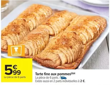 Tarte Fine Aux Pommes offre à 5,99€ sur Carrefour Market