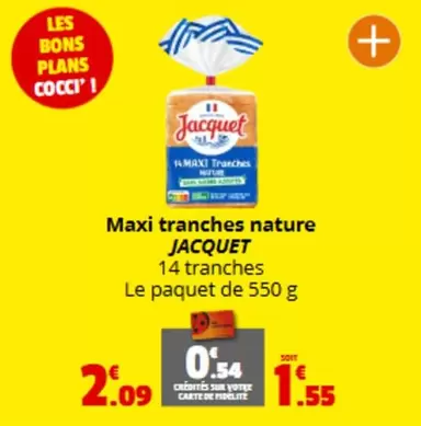 Jacquet - Maxi Tranches Nature offre à 2,09€ sur Coccimarket