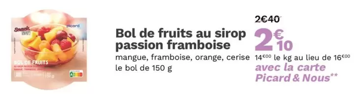 Picard - Bol De Fruits Au Sirop Passion Framboise offre à 2,1€ sur Picard