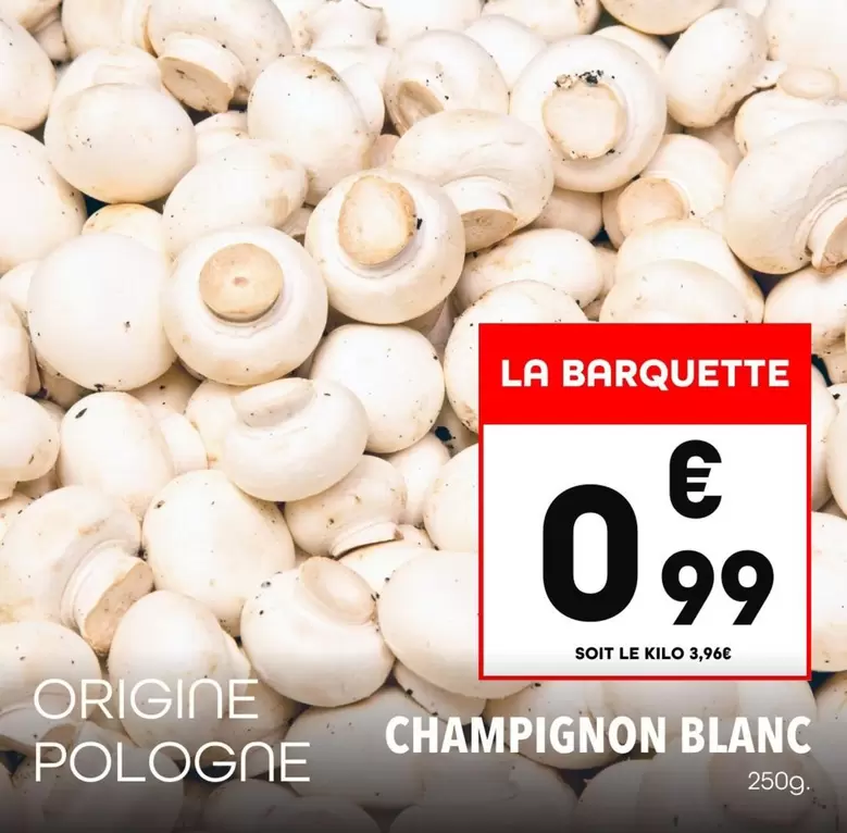 Champignon Blanc offre à 0,99€ sur Supeco