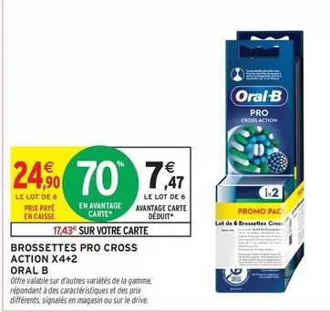 Oral-B - Brossettes Pro Cross Action X4+2 offre à 24,9€ sur Intermarché Contact