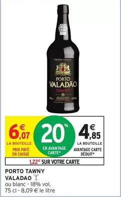 Porto Tawny Valadao offre à 4,85€ sur Intermarché Hyper