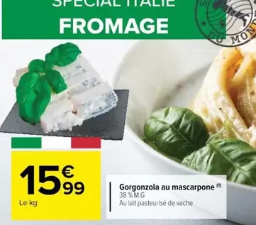 Gorgonzola Au Mascarpone offre à 15,99€ sur Cora