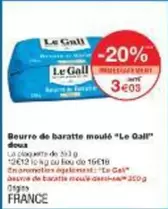 Le Gall - Beurre De Baratte Moule "Le Gal" offre à 3,03€ sur Monoprix