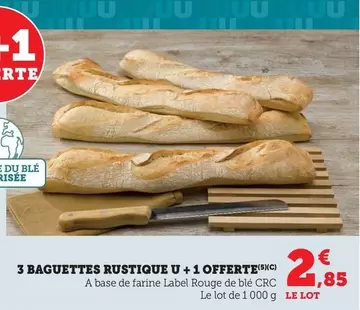 Label Rouge - 3 Baguettes Rustique U + 1 Offerte offre à 2,85€ sur Bi1