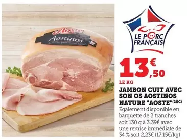 Aoste - Jambon Cuit Avec Son Os Aostinos Nature offre à 13,5€ sur Bi1