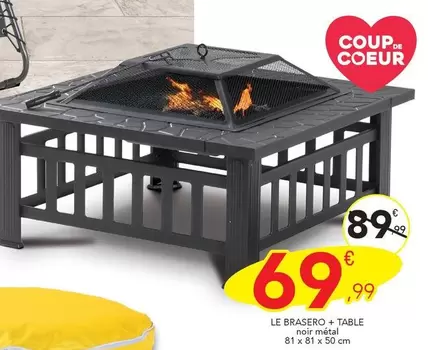 Coup De Coeur - Le Brasero + Table offre à 69,99€ sur Stokomani