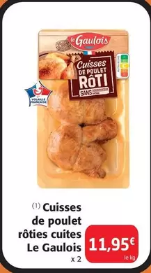 Le gaulois - Cuisses De Poulet Rôties Cuites offre à 12,4€ sur Colruyt