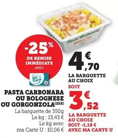 Pasta Carbonara Ou Bolognese Ou Gorgonzola offre à 4,7€ sur U Express