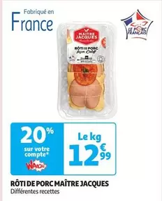 Maitre Jacques - Rôti De Porc offre à 12,99€ sur Auchan Hypermarché