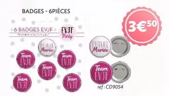 Badges - 6pièces offre à 3,5€ sur Jour de Fête