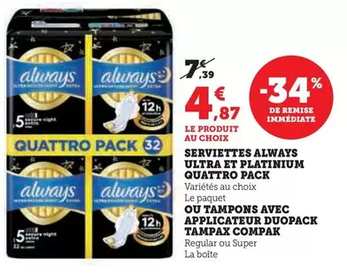 Always - Serviettes Ultra Et Platinium Quatro Pack offre à 4,87€ sur U Express